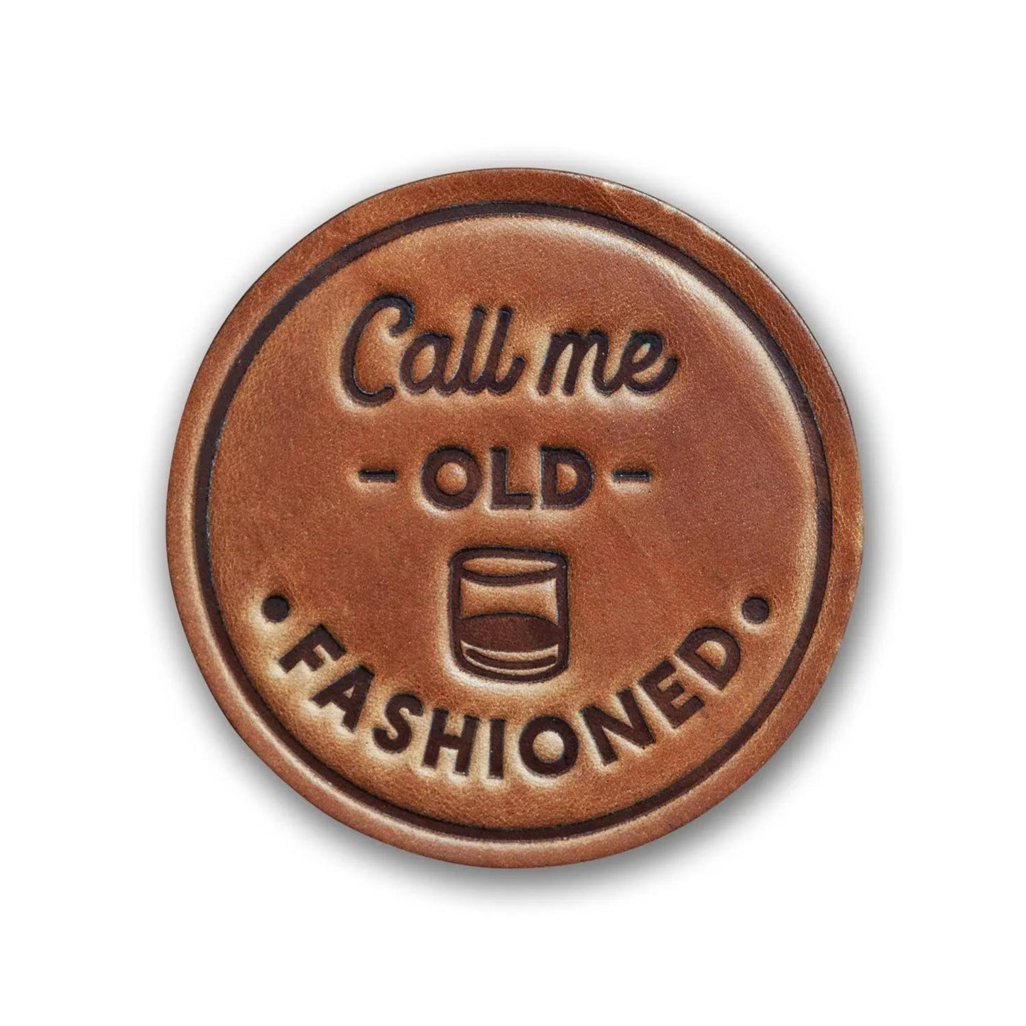 "Call Me Old Fashioned" Leather Coaster cut and pressed by hand from some of the thickest and finest harness leather available.